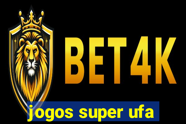 jogos super ufa